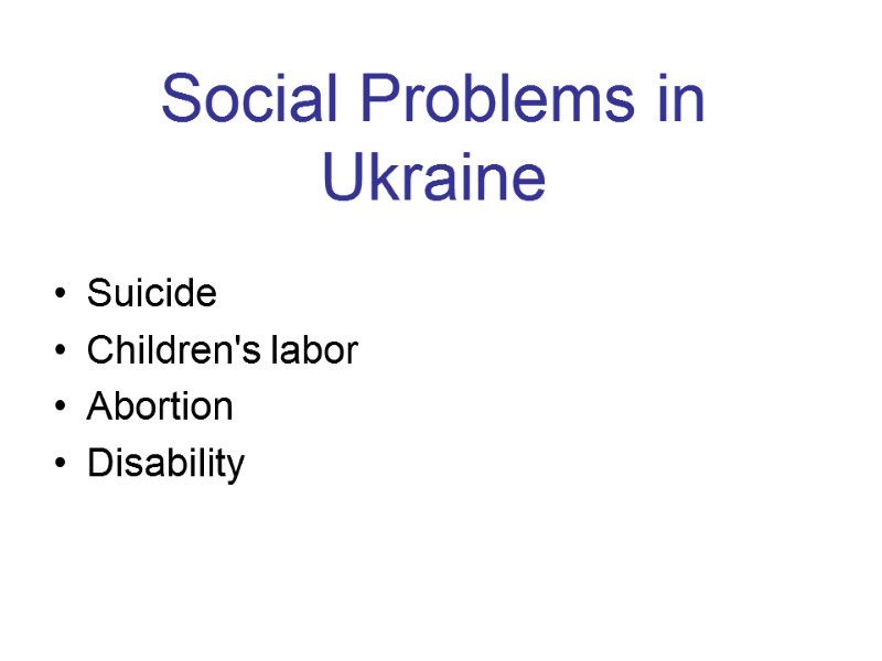 Social Problems in Ukraine Suicide Children's labor Abortion Disability